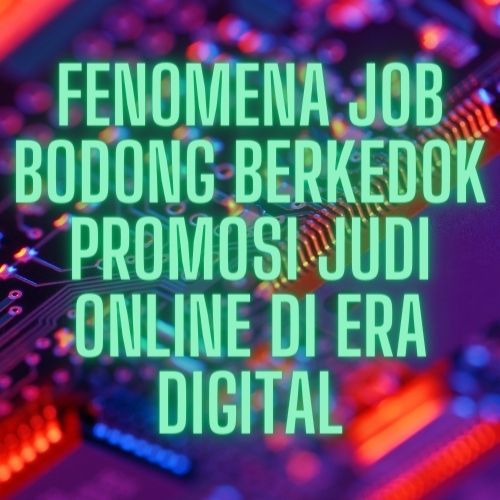 Fenomena Job Bodong Berkedok Promosi Judi Online